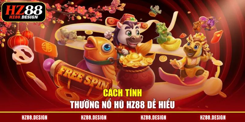 Cách tính thưởng nổ hũ HZ88 dễ hiểu