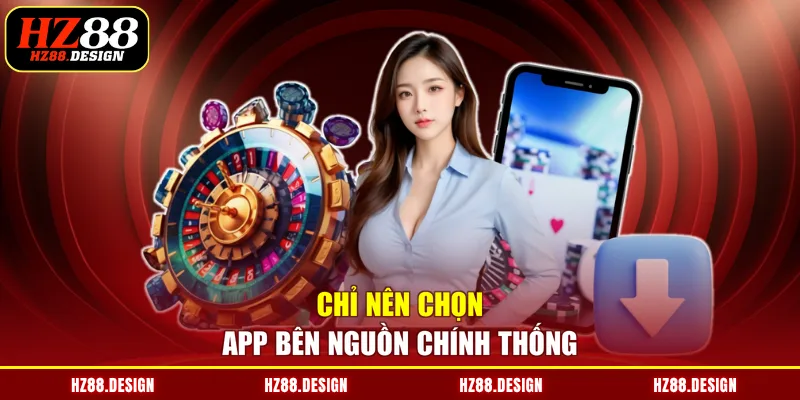 Chỉ nên chọn app bên nguồn chính thống
