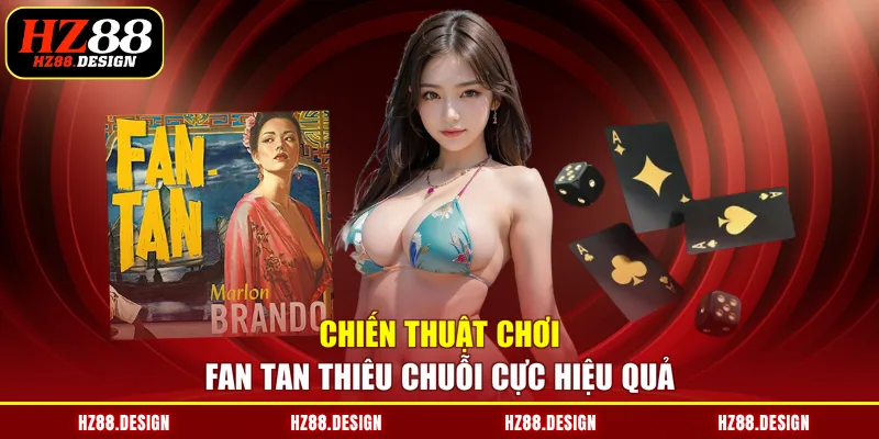 Chiến thuật chơi Fan Tan thiêu chuỗi cực hiệu quả