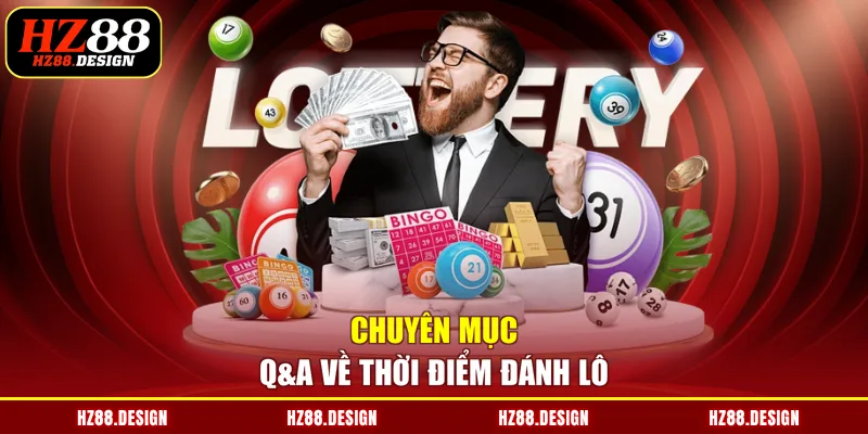 Chuyên mục Q&A về thời điểm đánh lô