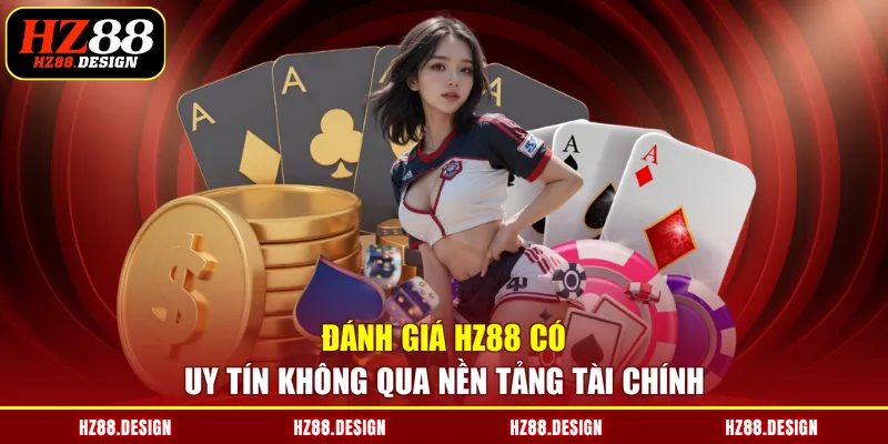 Đánh giá HZ88 có uy tín không qua nền tảng tài chính