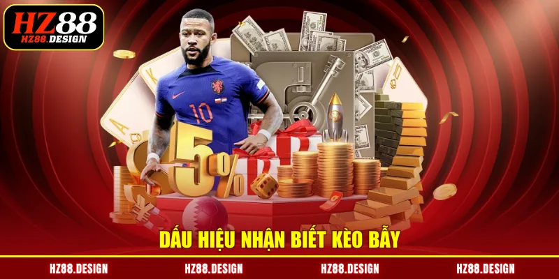 Dấu hiệu nhận biết kèo bẫy