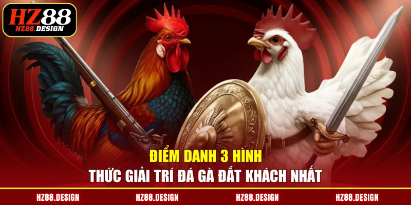 Điểm danh 3 hình  thức giải trí đá gà đắt khách nhất
