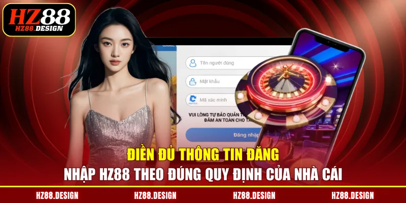 Điền đủ thông tin đăng nhập HZ88 theo đúng quy định của nhà cái