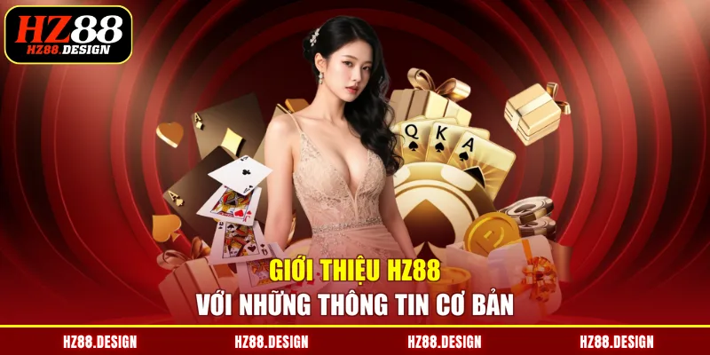 Giới thiệu HZ88 với những thông tin cơ bản