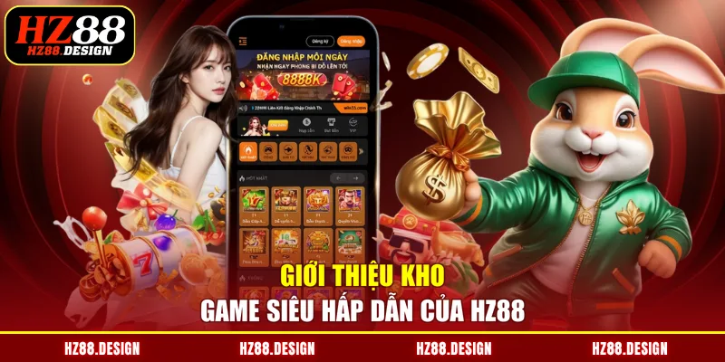 Giới thiệu kho game siêu hấp dẫn của HZ88
