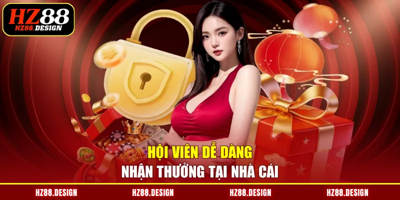 Hội viên dễ dàng nhận thưởng tại nhà cái