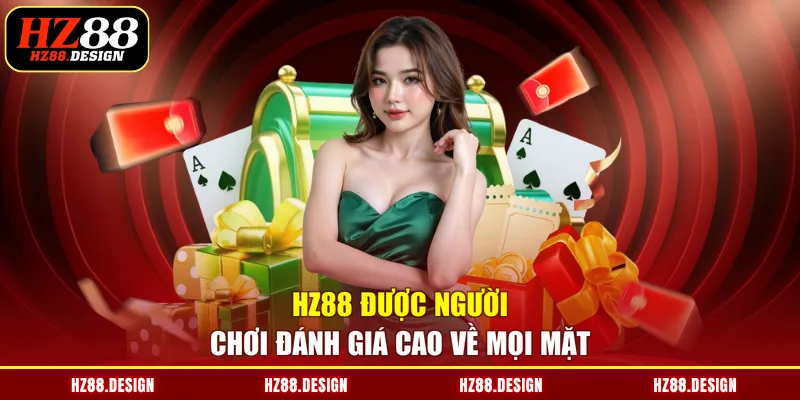 HZ88 được người chơi đánh giá cao về mọi mặt