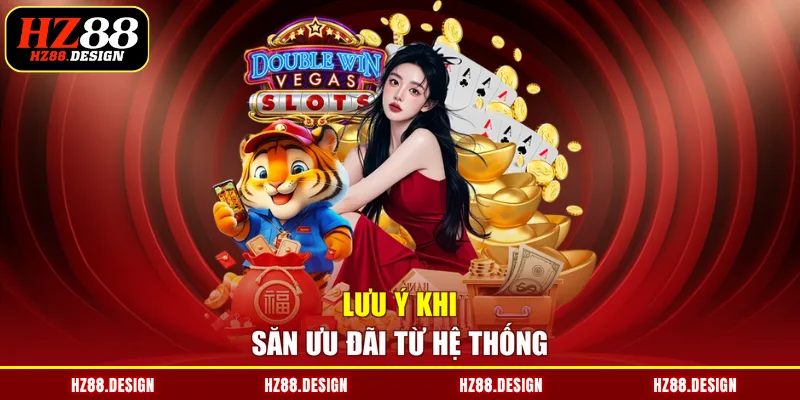 Lưu ý khi săn ưu đãi từ hệ thống