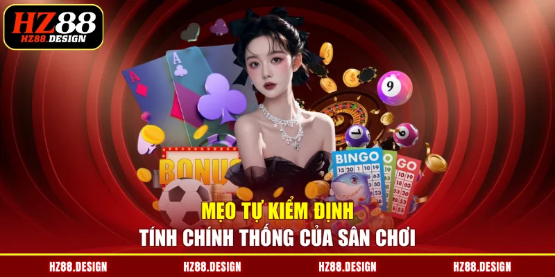 Mẹo tự kiểm định tính chính thống của sân chơi