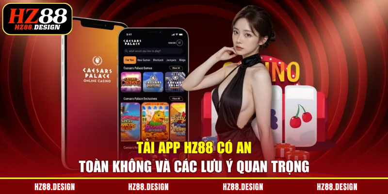 tải app HZ88 có an toàn không