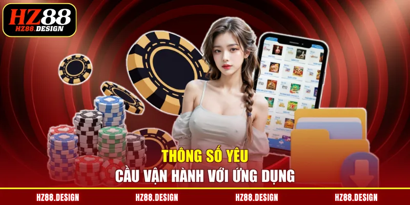 Thông số yêu cầu vận hành với ứng dụng