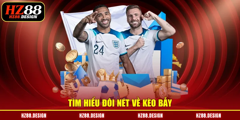 Tìm hiểu đôi nét về kèo bẫy